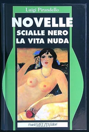 Seller image for Novelle. Scialle nero - La vita nuda for sale by Librodifaccia