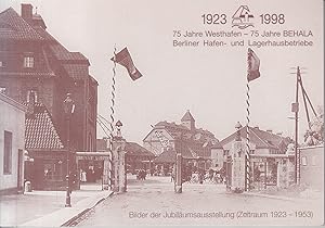 75 Jahre Westhafen - 75 Jahre BEHALA Berliner Hafen- und Lagerhausbetriebe. 1923-1998: Bilder der...