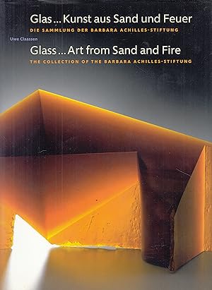 Glas. Kunst aus Sand und Feuer: Die Sammlung der Barbara Achilles-Stiftung. Erster Band: Modernes...