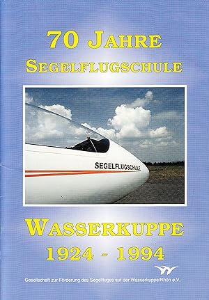 70 Jahre Segelflugschule Wasserkuppe. 1924-1994. -
