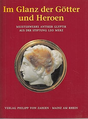 Image du vendeur pour Im Glanz der Gtter und Heroen: Meisterwerke antiker Glyptik aus der Stiftung Leo Merz. - mis en vente par Antiquariat Tautenhahn