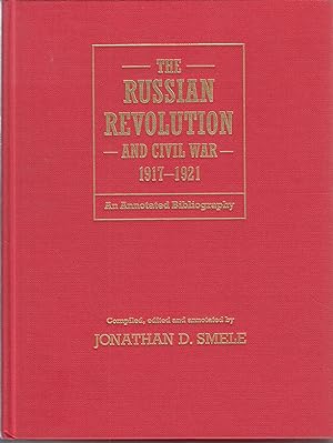 Bild des Verkäufers für The Russian Revolution and Civil War 1917-1921: An annotated Bibliography. - zum Verkauf von Antiquariat Tautenhahn