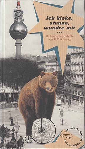 Bild des Verkufers fr Ich kieke, staune, wundre mir.: Berlinerische Gedichte von 1830 bis heute. - zum Verkauf von Antiquariat Tautenhahn