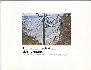 Die langen Schatten der Romantik: Der Lübecker Landschaftsmaler Wilhelm Neckel (1892-1991). -