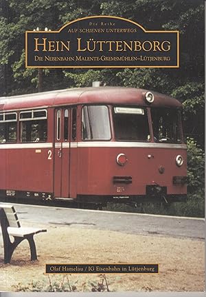 Hein Lüttenborg: Die Nebenbahn Malente-Gremsmühlen-Lütjenburg. -