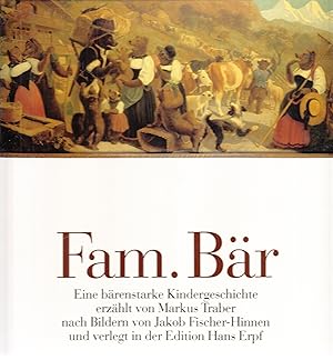 Fam. Bär: Eine bärenstarke Kindergeschichte. -