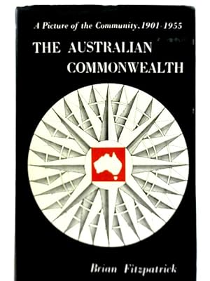 Bild des Verkufers fr The Australian Commonwealth: A Picture of the Community 1901-1955 zum Verkauf von World of Rare Books