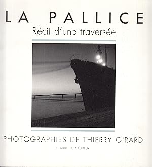 La Pallice: Récit d'une Traversée. Photographies de Thierry Girard. -