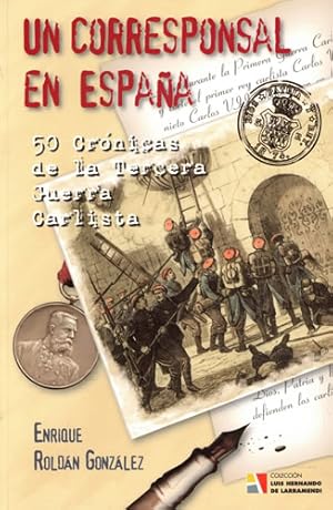 Imagen del vendedor de Un corresponsal en Espaa. 50 Crnicas de la Tercera Guerra Carlista a la venta por Librera Cajn Desastre