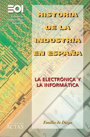 Seller image for Historia de la industria en Espaa. La electrnica y la informtica for sale by Librera Cajn Desastre