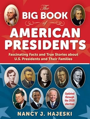 Imagen del vendedor de Big Book of American Presidents : Fascinating Facts and True Stories About U.s. Presidents and Their Families a la venta por GreatBookPrices