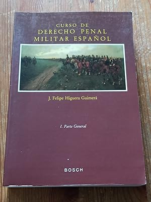 CURSO DE DERECHO PENAL MILITAR ESPAÑOL :I. Parte general