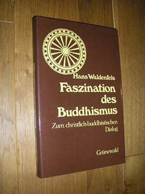 Faszination des Buddhismus. Zum christlich-buddhistischen Dialog