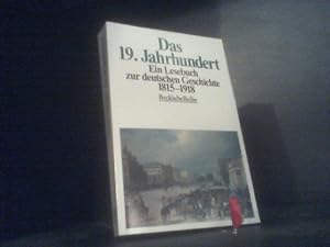 Das 19. Jahrhundert : ein Lesebuch zur deutschen Geschichte 1815 - 1918. hrsg. von Wolfgang Piere...