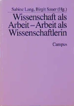 Bild des Verkufers fr Wissenschaft als Arbeit - Arbeit als Wissenschaftlerin. [hrsg. im Auftr. der Berliner Senatsverwaltung fr Arbeit, Berufliche Bildung und Frauen]. zum Verkauf von Antiquariat Thomas Haker GmbH & Co. KG