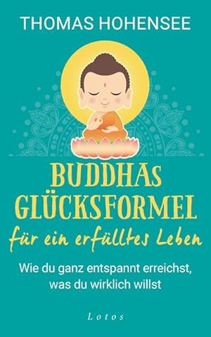 Bild des Verkufers fr Buddhas Erfolgsformel fr ein erflltes Leben : Wie du ganz entspannt erreichst, was du wirklich willst zum Verkauf von AHA-BUCH GmbH