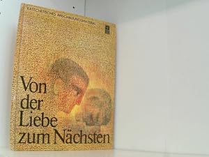 Image du vendeur pour Von der Liebe zum Nchsten (Katechetisches Anschauungsmaterial) mis en vente par Book Broker