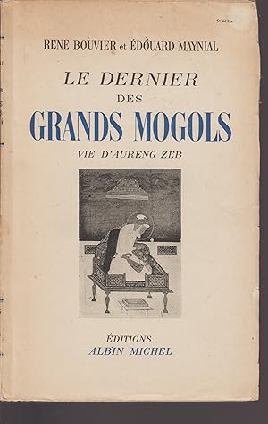 Seller image for LE DERNIER DES GRANDS MOGOLS- VIE D'AURENG ZEB for sale by Librairie l'Aspidistra