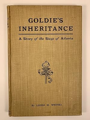 Goldie's Inheritance A Story of the Siege of Atlanta