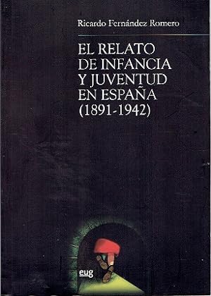 RELATO DE INFANCIA Y JUVENTUD EN ESPAÑA (1891-1942)