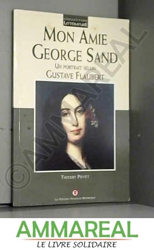 Bild des Verkufers fr Mon amie George Sand : Un portrait selon Gustave Flaubert (Littrature) zum Verkauf von Ammareal