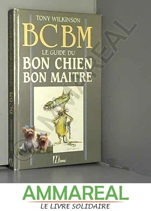 Bild des Verkufers fr B.C.B.M., le guide du bon chien bon matre zum Verkauf von Ammareal