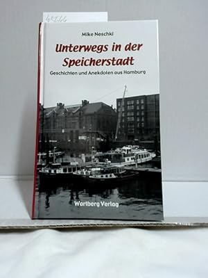 Unterwegs in der Speicherstadt : Geschichten und Anekdoten aus Hamburg.