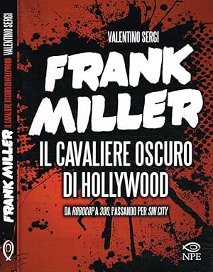 Bild des Verkufers fr Frank Miller. Il Cavaliere Oscuro di Hollywood Da Robocop a 300, passando per Sin City zum Verkauf von Biblioteca di Babele