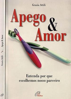 Immagine del venditore per Apego & amor Entenda por que escolhemos nosso parceiro venduto da Biblioteca di Babele