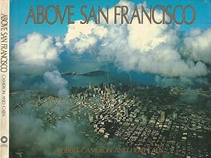 Bild des Verkufers fr Above San Francisco A new collection of nostalgic and contemporary aerial photographs of the Bay Area zum Verkauf von Biblioteca di Babele