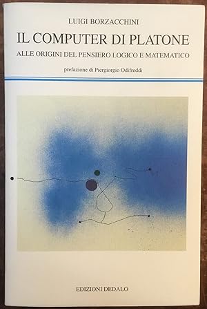 Il computer di Platone. Alle origini del pensiero logico e matematico