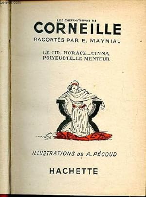 Bild des Verkufers fr Les chefs d'oeuvre de Corneille Le Cid - Horace - Cinna - Polyeucte - Le menteur zum Verkauf von Le-Livre