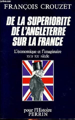 Seller image for De la supriorit de l'Angleterre sur la France l'conomique et l'imaginaire XVII-XX sicle for sale by Le-Livre