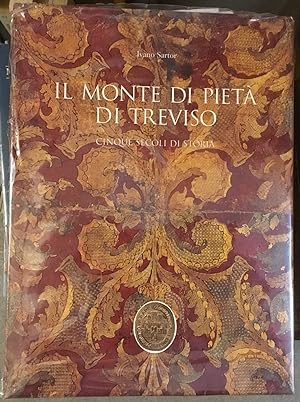 Il Monte di Pietà di Treviso. Cinque secoli di storia