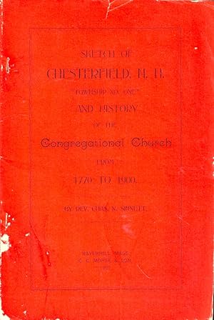 Bild des Verkufers fr Sketch of Chesterfield, N.H. "Township No. One" and History of the Congregational Church From 1770 to 1900 zum Verkauf von Kenneth Mallory Bookseller ABAA