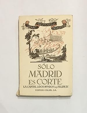 Seller image for Slo Madrid es Corte. (La capital de dos mundos bajo Felipe IV). for sale by ARREBATO LIBROS