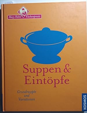 Suppen & Eintöpfe: Grundrezepte und Variationen