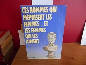 Seller image for CES HOMMES QUI MEPRISENT LES FEMMES QUI LES AIMENT for sale by La Bouquinerie  Dd