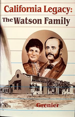 Seller image for California Legacy: The James Alexander Watson-Maria Dolores Dominguez de Watson Family, 1820-1980 for sale by Randall's Books