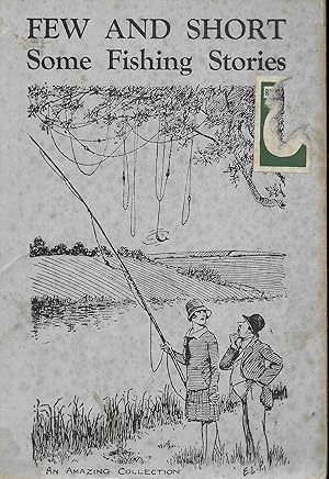 Imagen del vendedor de Few and Short Some Fishing Stories a la venta por Books and Bobs