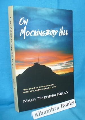 Seller image for On Mockingbird Hill : Memories of Dharma Bums, Madcaps and Fire Lookouts for sale by Alhambra Books