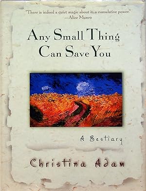 ANY SMALL THING CAN SAVE YOU: a Bestiary.