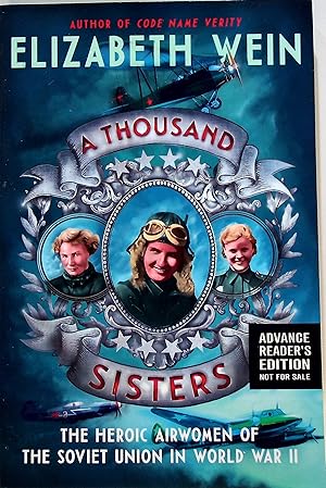 A THOUSAND SISTERS: The Heroic Airwomen of the Soviet Union in World War II