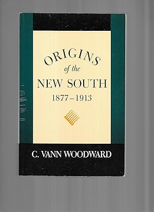 ORIGINS OF THE NEW SOUTH 1877~1913 [A History Of The South Volume IX]. With A Critical Essay On R...