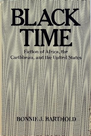 Immagine del venditore per BLACK TIME: Fiction of Africa, the Caribbean, and the United States. venduto da Bookfever, IOBA  (Volk & Iiams)