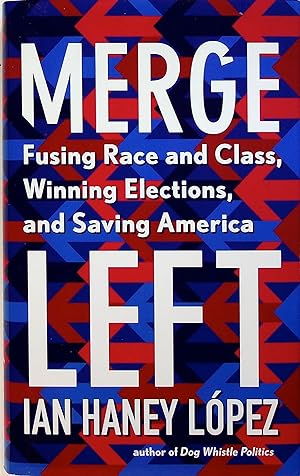 Seller image for MERGE LEFT: Fusing Race and Class, Winning Elections, and Saving America. for sale by Bookfever, IOBA  (Volk & Iiams)