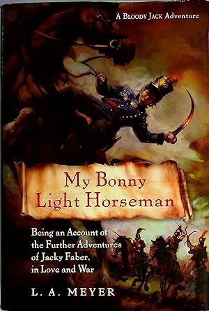 Bild des Verkufers fr MY BONNY LIGHT HORSEMAN: Being an Account of the Further Adventures of Jacky Faber, in Love and War zum Verkauf von Bookfever, IOBA  (Volk & Iiams)