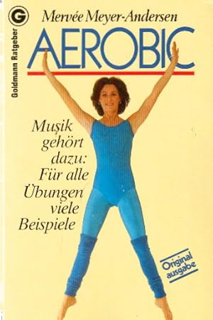 Imagen del vendedor de Aerobic : d. neue Zauberformel fr Fitness, Schnheit u. Gesundheit Goldmann-Ratgeber ; 10903 a la venta por AMAHOFF- Bookstores