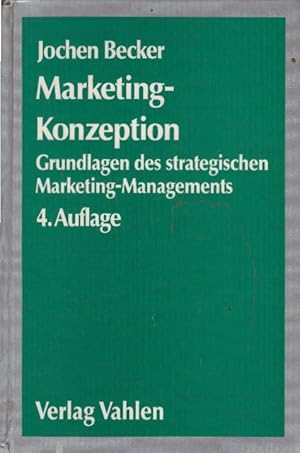 Marketing-Konzeption. Grundlagen des strategischen Marketing-Managements