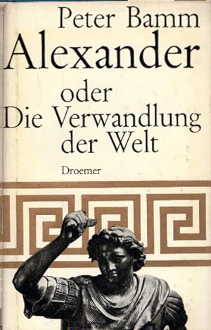 Alexander oder die Verwandlung der Welt